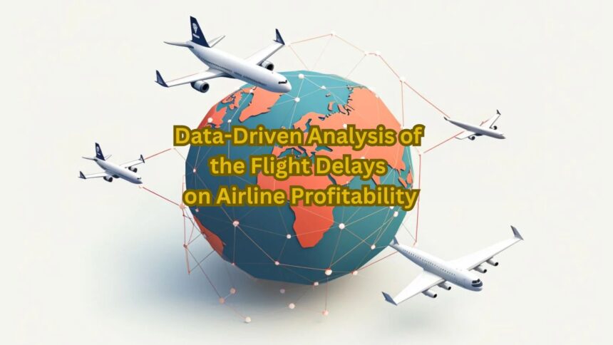 Flight Delays and Profitability © Taqdees Fatima